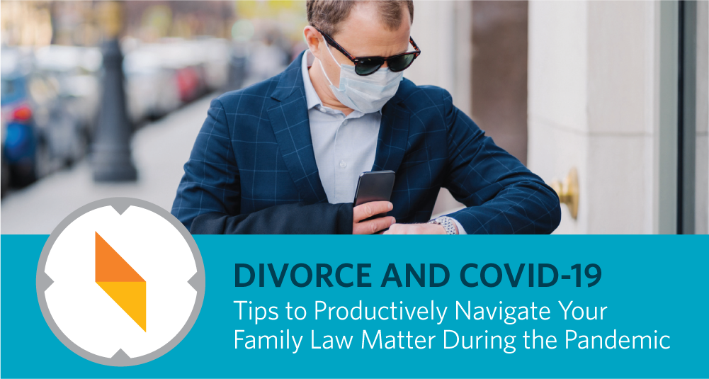 COVID-19: Preparing for Divorce Trial When the Court is Ready