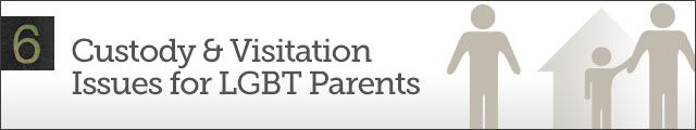 Chapter 6 - Custody & Visitation Issues for LGBT Parents